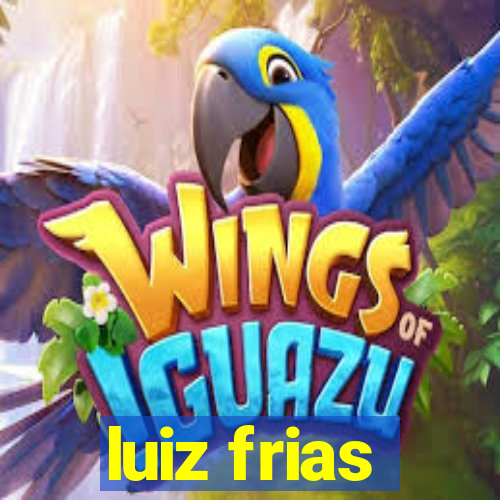 luiz frias